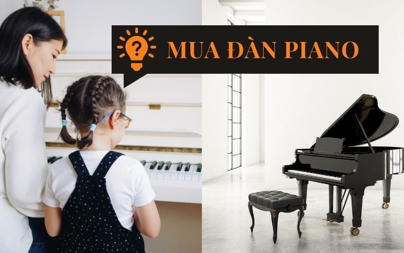 Tư vấn mua đàn piano phù hợp nhu cầu tại Bắc Giang - Chinh phục âm nhạc cho mọi nhà